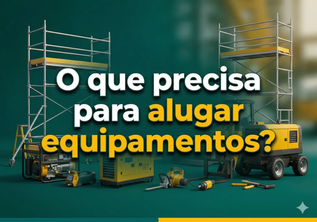 O que precisa para alugar equipamentos?